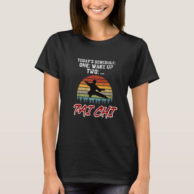 Today's Schedule 1. Get Up. 2 Tai Chi. Tai Chi Beg T-Shirt (Vorderseite)