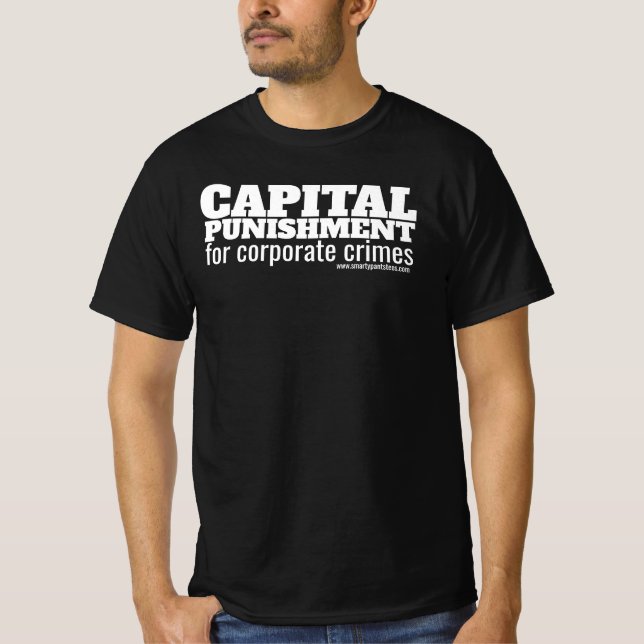 Todesstrafe für Unternehmensverbrechen T-Shirt (Vorderseite)