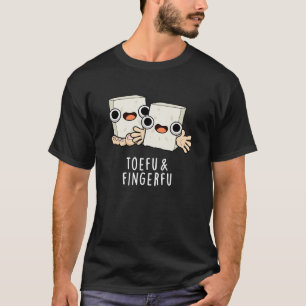 Toefu Fingerfu Funny Food Tofu Pun Dark BG T-Shirt