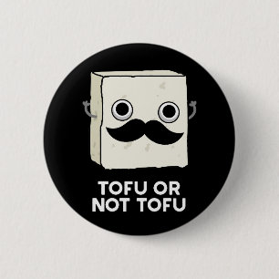 Tofu Or Not Tofu Funny Food Pun Dark BG Button
