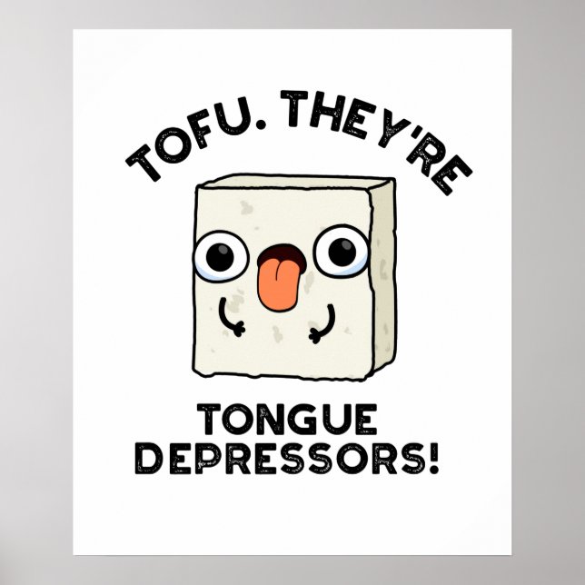 Tofu. Sie sind Zungendepressoren Funny Food Pun Poster (Vorne)