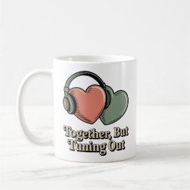 Together, But Tuning Out, Emotional Distance Humor Kaffeetasse
