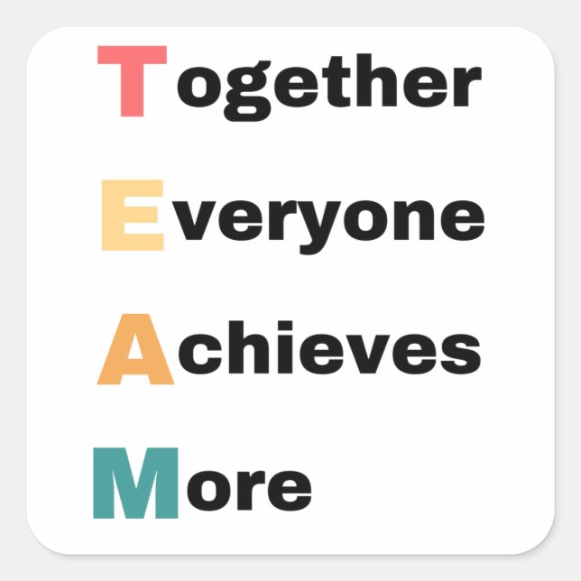 Together Everyone Achieves More 2 Quadratischer Aufkleber (Vorderseite)