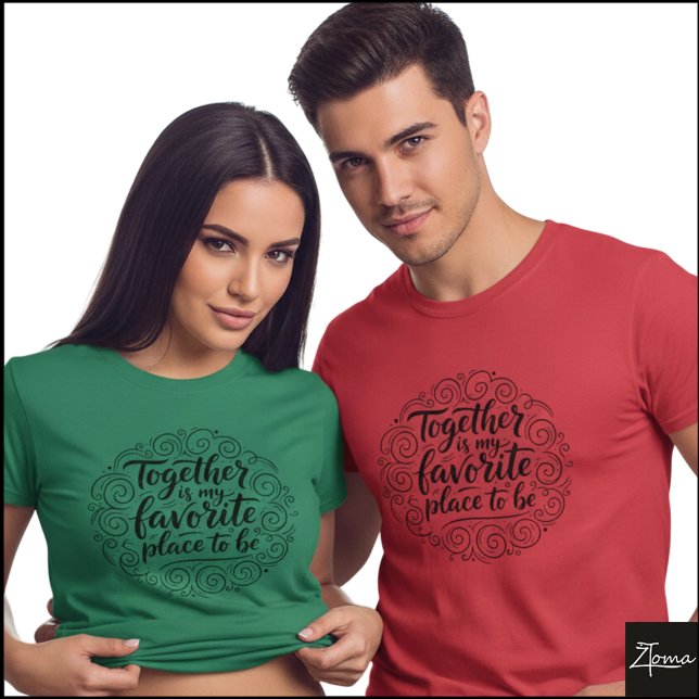 Together Is Favorite Place Quote Art T-Shirt (Sample design. Several style are available to choose from, with the option to add a name & color.)