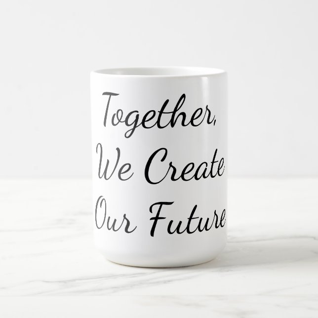 Together, We Create Our Future Kaffeetasse (Mittel)