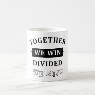 Together We Win - Divided We Miss Kaffeetasse