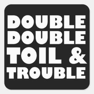 Toil & Trouble Quadratischer Aufkleber