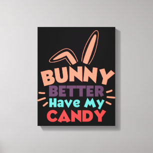 Toile Bunny ferait mieux d'avoir mon bonbon