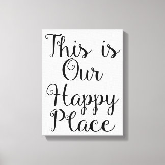 Toile C'est notre endroit heureux