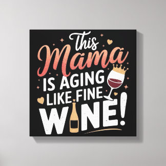 Toile Cette Mama Vieille Comme Du Vin Fin - Poster Amusa