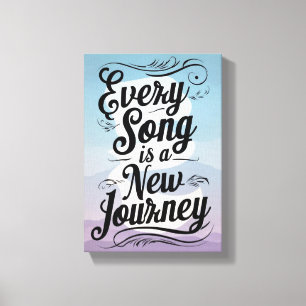 Toile Chaque Chanson Est Un Nouveau Voyage