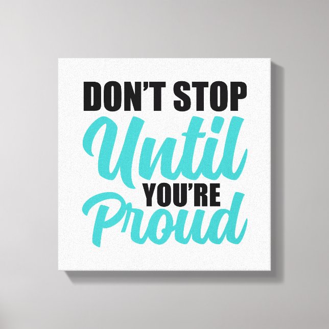 Toile Citation Motivationnelle "Ne vous arrêtez pas tant (Recto)