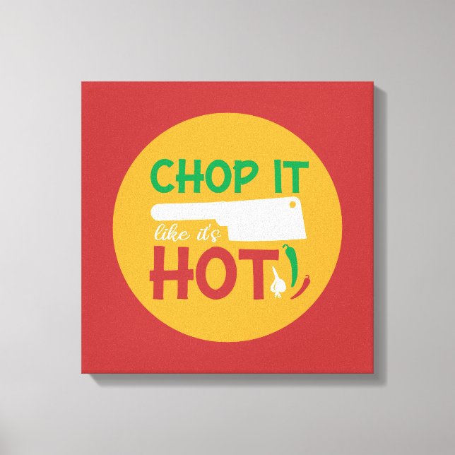 Toile Drôle Cuisine Chop It Like It's Hot Kitchen Art (Recto)