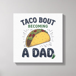 Toile Drôle de Taco à propos de devenir un papa annonce