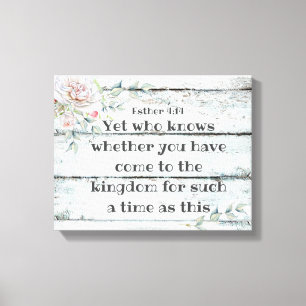 Toile Esther 4:14 Venez dans le royaume pour un tel temp