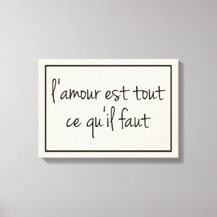 Toile Français Tout ce dont vous avez besoin est Love Ca