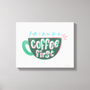 Toile FRIENDS™   Café d'abord