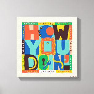 Toile FRIENDS™   How You Doin' - Graphisme Vif
