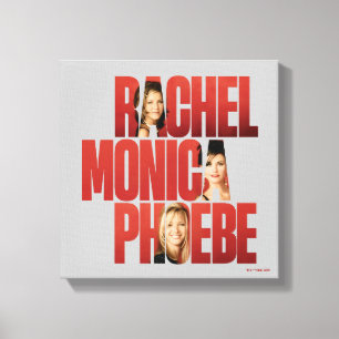 Toile FRIENDS™   Rachel, Monica & Phoebe