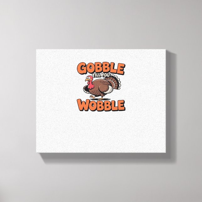 Toile Gobble Till You Wobble - Drôle Turquie Cartoon Cla (Recto)