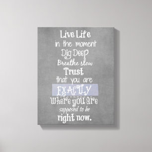 Toile Inspirational Live in the Moment Affirmation Citat