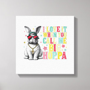 Toile J'adore quand vous m'appelez Grand Lapin de Pâques