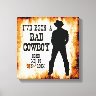Toile J'ai été un MAUVAIS COWBOY m'envoie à votre pièce