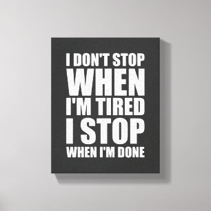 Toile Je ne m'arrête pas quand je suis fatigué Motivatio