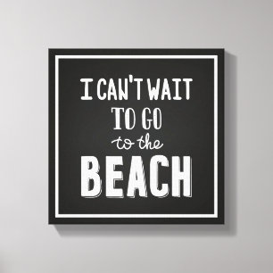 Toile Je ne peux pas attendre pour aller à la plage