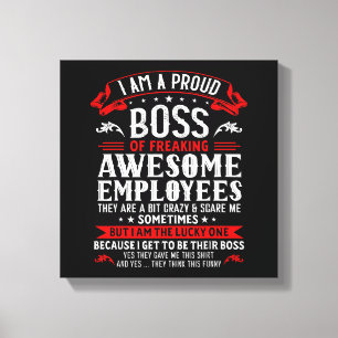 Toile Je Suis Un Fier Chef De Freaking Employés Géniaux 