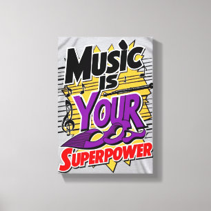 Toile La musique est votre super-pouvoir