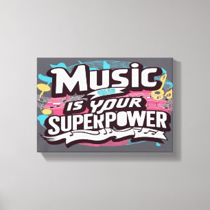 Toile La musique est votre superpuissance