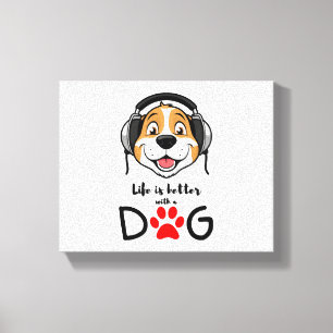 Toile la vie est meilleure avec un chien