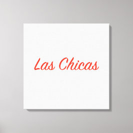 Toile Las Chicas Sassy Slogan Citation Art