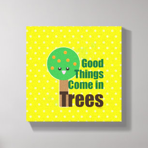Toile Les bonnes choses viennent dans les arbres