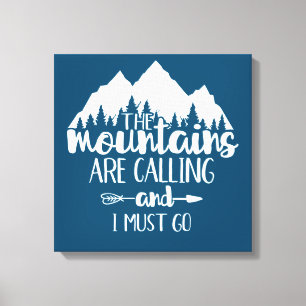 Toile Les montagnes m'appellent et je dois y aller