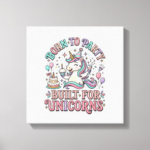 Toile Licorne Né pour faire la fête Construit pour les l
