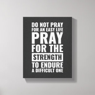 Toile Ne Priez Pas Pour Une Vie Facile Motivation Mur Ar