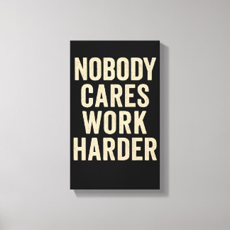 Toile Nobody Cares, Work Harder