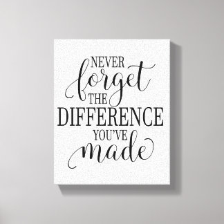 Toile N'oubliez jamais la différence que vous avez faite