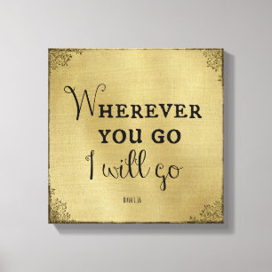 Toile Où que vous alliez, je vais aller Bible Verse