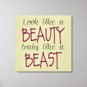 Toile Ressemblez à une beauté, train comme une bête