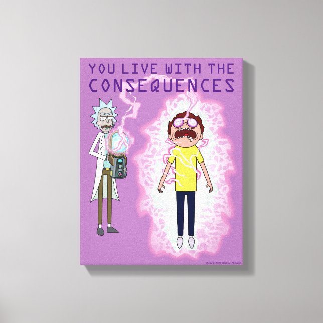 Toile RICK ET MORTY™ | You Live With The Consequences (Recto)