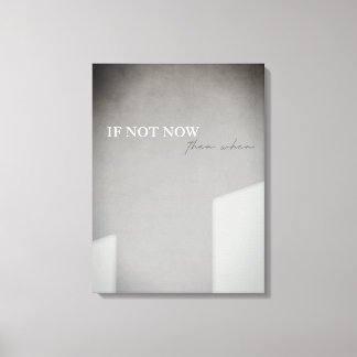 Toile Si ce n'est pas maintenant, quand Canvas
