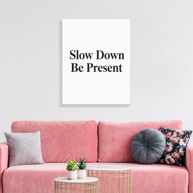 Toile Slow Down, Be Present" Minimalist Canvas Art (Insitu(Salon))
