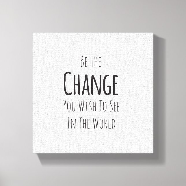 Toile Soyez Le Changement Que Vous Voulez Voir Dans Le M (Recto)