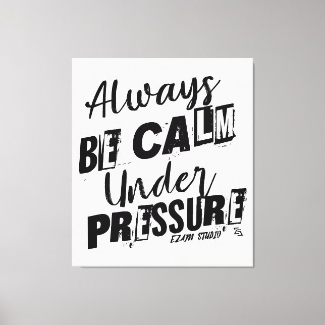 Toile Soyez Toujours Calme Sous Pression - Conception Mo (Recto)