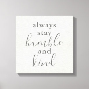 Toile Toujours rester humble et gentil