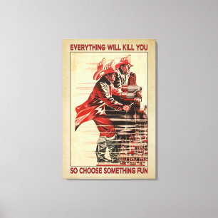 Toile Tout va vous tuer Firefighter Canvas Poster