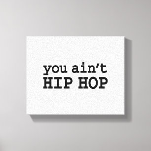 Toile tu n'es pas HIP HOP